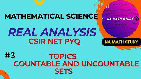 #3 | REAL ANALYSIS | CSIR NET PYQ | COUNTABLE AND UNCOUNTABLE SETS | NA MATH STUDY