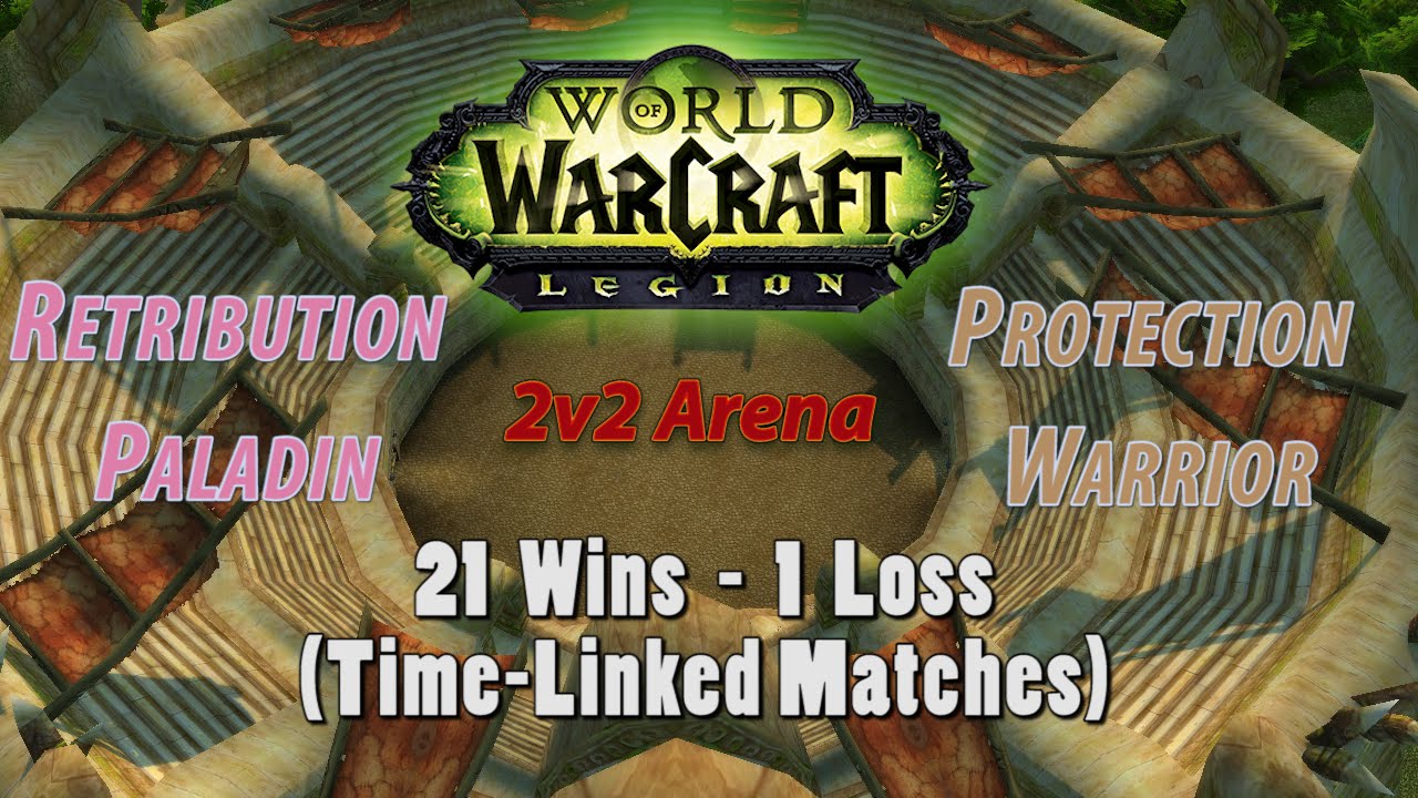 Ret Paladin & Prot Warrior go (21-1) in Arena - Legion 7.0 PTR (Time-linked Matches)