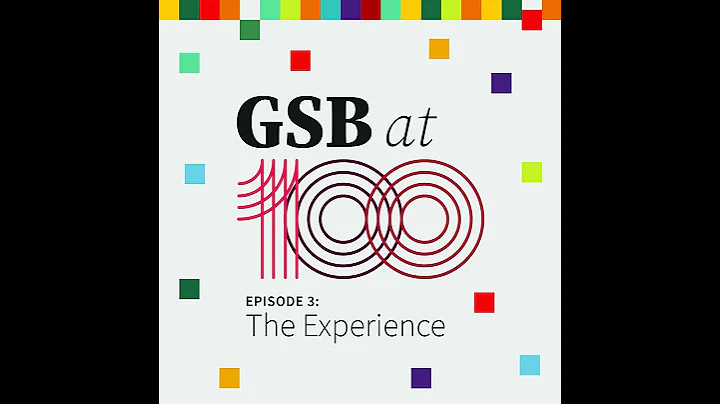 The Experience | GSB at 100 Podcast Ep 3