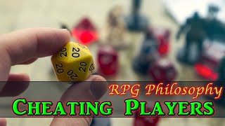 Cheating Players  RPG Philosophy