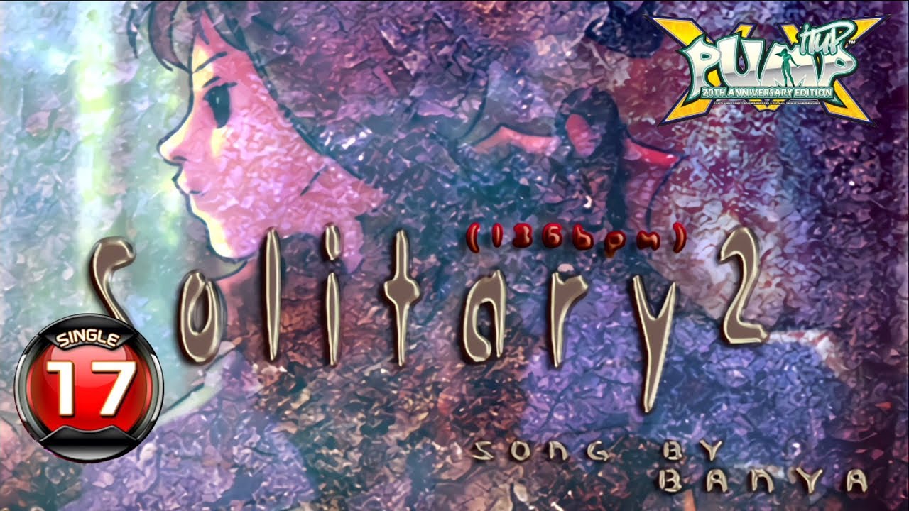 [PUMP IT UP XX] Solitary 2 S17