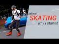 Why I started inline skating / rollerblading .... and 4 years later