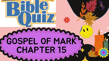 Bible Quiz : Gospel of Mark Chapter 15: Answer sheet at the end:25 Questions with Answers, by Rosily