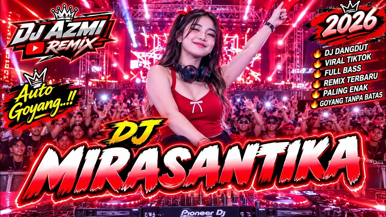 DJ MIRASANTIKA REMIX TERBARU 2026 🔥 FULL BASS ! DJ VIRAL TIKTOK PALING ENAK DIDENGAR | DJ AZMI REMIX