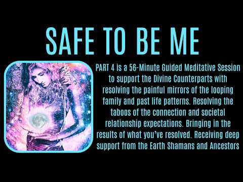 Part 4 SAFE TO BE SERIES - resolving Divine Counterpart and Ancestral Mirrors
