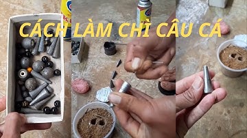 CÁCH LÀM CHÌ CÂU CÁ HUỲNH VĂN AN FISHING