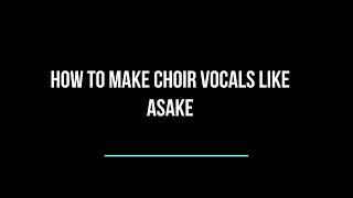 HOW TO STACK AND LAYER CHOIR VOCALS LIKE ASAKE STYLE |MAJORKLASSIC TUTORIAL