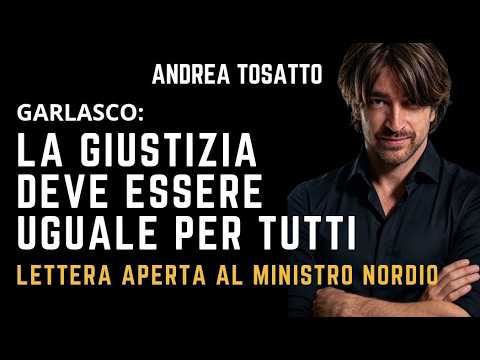 GARLASCO: LA GIUSTIZIA DEVE ESSERE UGUALE PER TUTTI (Lettera aperta al Ministro Nordio)