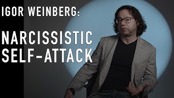 Narcissistic Self-Attack | IGOR WEINBERG