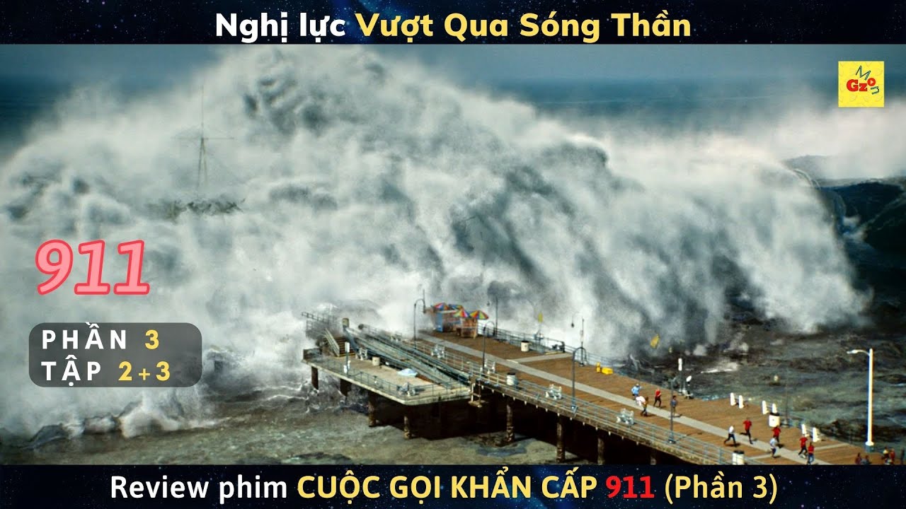 Thảm họa Sóng Thần phá hủy cả Thành Phố | Review Phim CUỘC GỌI KHẨN CẤP 911 (Phần 3) -  Tập 2 và 3