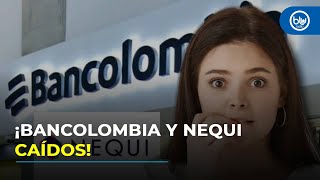 Nequi y Bancolombia nuevamente presentan fallas hoy viernes 24 de octubre; usuarios reportan