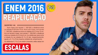 143 Enem 2016 REAPLICAÇÃO - ESCALAS - Num mapa com escala 1 : 250 000, a distância entre as cidades