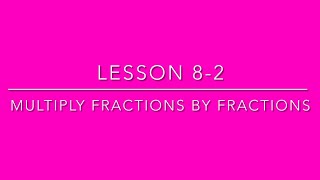 (5th Grade) Lesson 8-2 Multiply Fractions by Fractions