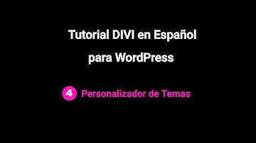 4. Tutorial Divi en español: Personalizador de Temas