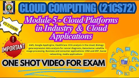 Cloud Computing Module 5 - Important Topics- ONE SHOT VIDEO FOR EXAM (21CS72) - VTU 7thsem #21cs72