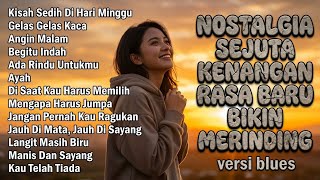 Album Nostalgia Sejuta Kenangan Rasa Baru Bikin Merinding  Versi Blues