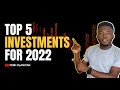 TOP 5 INVESTMENTS YOU CAN MAKE IN 2022