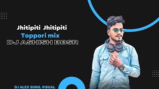 Jhitipiti Jhitipiti |Toppori Mix| Dj Ashish Bbsr ✖️DJ ALEX SUNIL VISUAL | Unreleased Song |