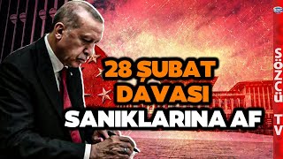 SON DAKİKA Erdoğan İmzaladı! Çetin Doğan Çevik Bir... 28 Şubat Davası Sanıklarına Af