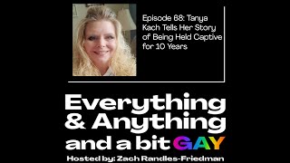 Episode 68: Tanya Kach Tells Her Story of Being Held Captive for 10 Years