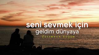 Seni Sevmek İçin Geldim Dünyaya (Şiir)