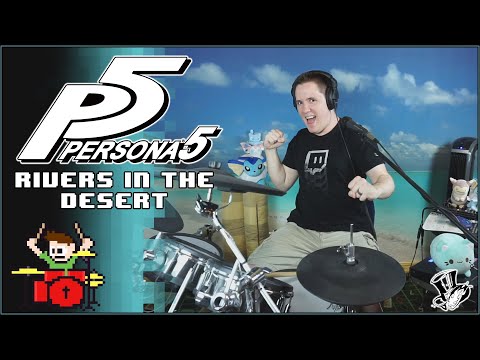persona-5---rivers-in-the-desert-on-drums!