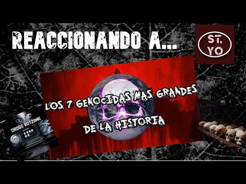Reaccionando a "Los 7 Genocidas Mas Grandes De La Historia" de DrossRotzank.