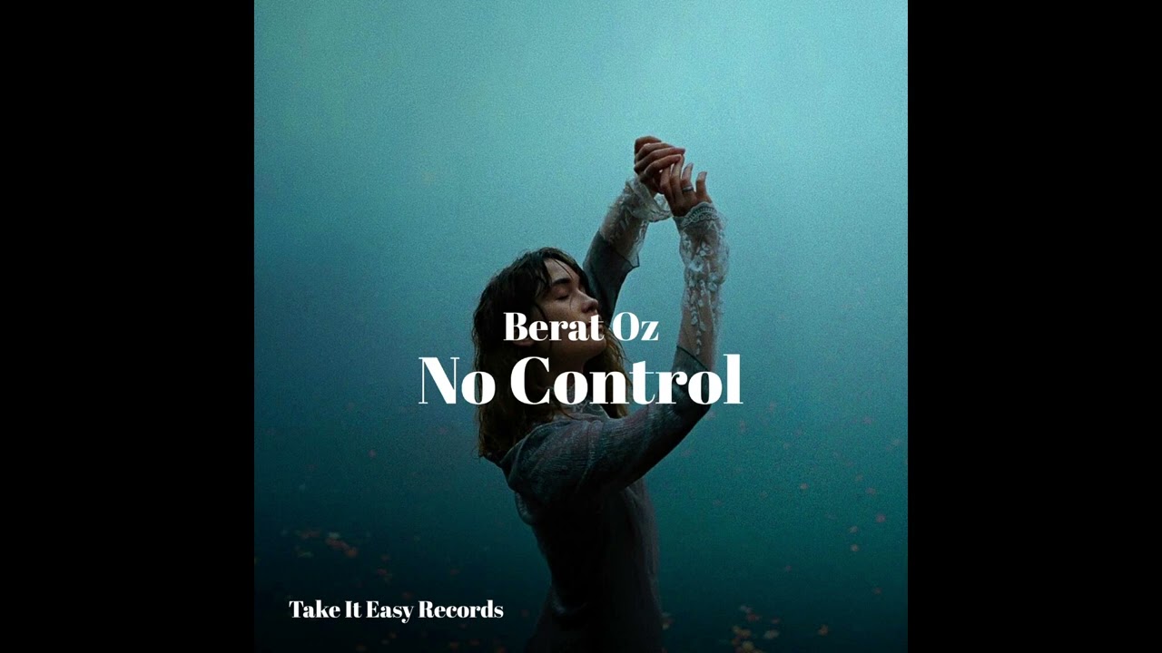 Obejrzyj Berat Oz - No Control (Original Mix) w YouTube Obejrzyj Berat Oz - No Control (Original Mix) w YouTube