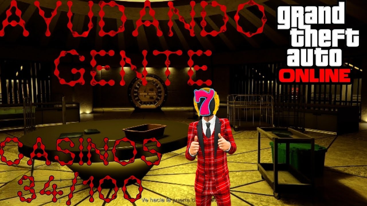 AYÚDANDO GENTE CASINOS 34/100 GTA ONLINE 
