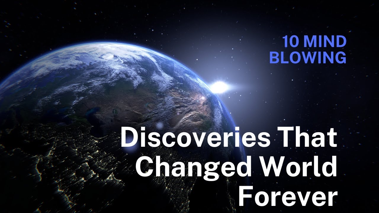 10 Mind Blowing Discoveries That Changed Our World Forever - YouTube