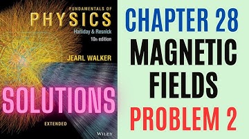 Halliday resnick chapter 28 problem 2 solution | Fundamentals of physics 10e solutions