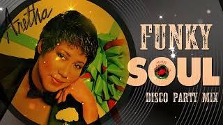 FUNKY SOUL - DISCO PARTY MIX | Donna Summer, Aretha Franklin, Cheryl Lynn, Sister Sledge and More