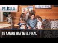▶️ Te amare hasta el final - Películas Completas en Español | Peliculas
