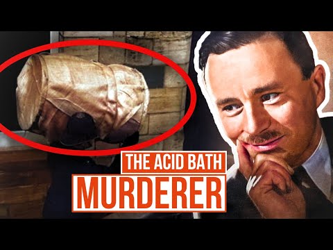 THE 1940'S SERIAL KILLER THAT DISSOLVED HIS VICTIMS IN SULPHURIC ACID | MURDER CASEBOOK