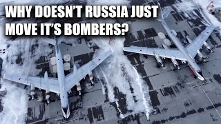 Why Doesn&#39;t Russia Just Move Their Bombers?