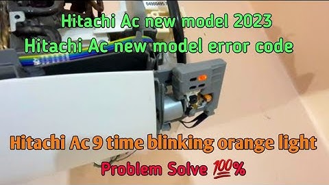 Hitachi AC inveter 9 times orange light blinking ! hitachi split ac 9 time blinking error
