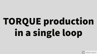 #4 DC MACHINE BASICS Torque production in Single Loop