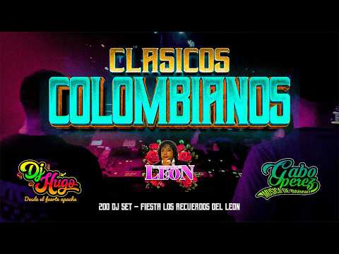 CLASICOS COLOMBIANOS - DJ Gabo Perez FT @DjHugo12 - Set en vivo Fiesta Los Recuerdos Del Leon 🌹
