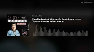 Unlocking Facebook Ad Success for Beauty Entrepreneurs: Targeting, Creatives, and Optimization