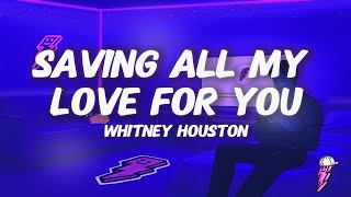 Whitney Houston - Saving All My Love for You (Lyrics)
