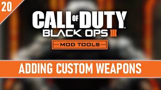 Black Ops III Mod Tools Tutorial - Ep 20 - Adding Custom Weapons (LET'S BUILD A MAP)