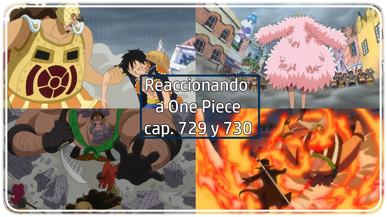 Reaccionando A Los Cap 729 Y 730 De One Piece Shaya Chan Youtube