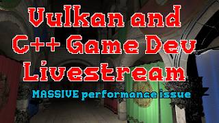 C++ and Vulkan Game Dev - MASSIVE performance issue