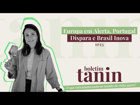 Tanin Bulletin #23: Will Wine Get More Expensive? Historic Harvest, Portugal, and Brazilian Barrels
