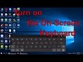 How to Turn on the On-Screen Keyboard Windows 10 2017