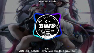 YUNIQUE. & Celle - Only Love Can Hurt Like This