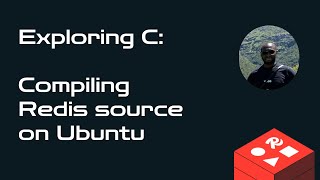 Exploring C: Compiling Redis source code on Ubuntu
