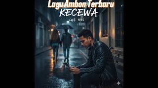 KECEWA - Lagu Ambon Terbaru 2026 | Cipt: R'15