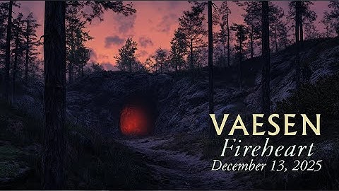Vaesen - Fireheart - December 13, 2025