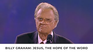 Jesus, The Hope of the World | Billy Graham Classic Sermon
